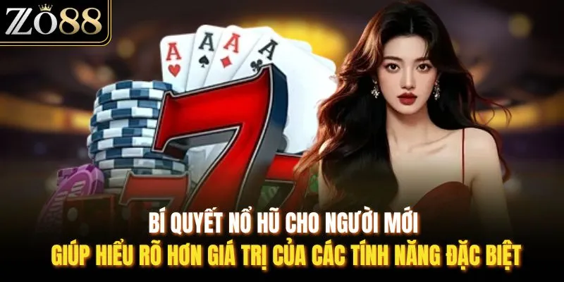 Bí Quyết Nổ Hũ Cho Người Mới Cực Kỳ Hiệu Quả Tại ZO88