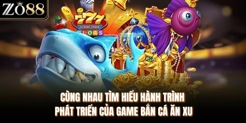 Bắn Cá Ăn Xu - Siêu Trò Chơi Hấp Dẫn Nhất Tại ZO88