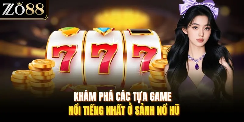 Nổ Hũ Jackpot - Sảnh Game Hiện Đại Và Đa Dạng Nhất ZO88