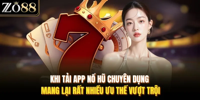Tải App Nổ Hũ - Trải Nghiệm Giải Trí Mượt Mà Tại ZO88