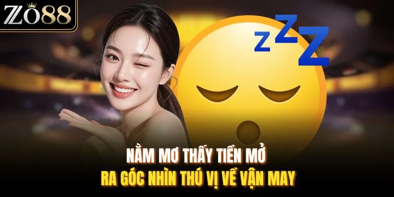 Nằm Mơ Thấy Tiền - Giải Mã Giấc Mơ Và Con Số Tại ZO88