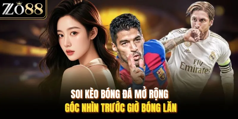 Soi Kèo Bóng Đá - Cập Nhật Thông Tin Kèo Mới Nhất Từ ZO88