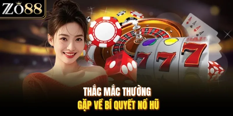 Bí Quyết Nổ Hũ Cho Người Mới Cực Kỳ Hiệu Quả Tại ZO88