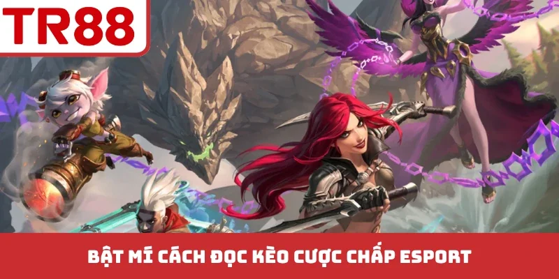 Cách Đọc Kèo Cược Chấp Esport - Cẩm Nang Chơi Thể Thao