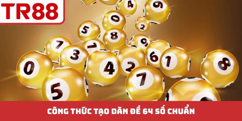 Dàn Đề 64 Số - Giải Mã Chiến Thuật Thắng Lớn Trong Lô Đề