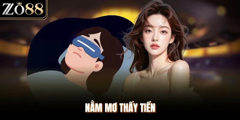 Nằm Mơ Thấy Tiền - Giải Mã Giấc Mơ Và Con Số Tại ZO88