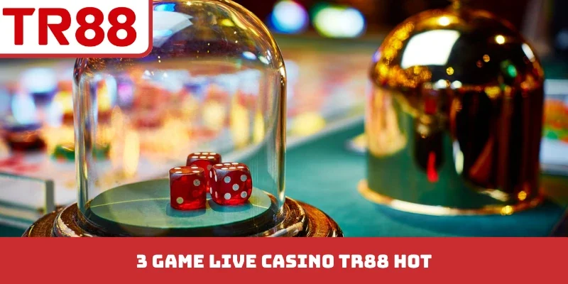 Live Casino TR88 - Trải Nghiệm Sòng Bạc Đẳng Cấp Quốc Tế