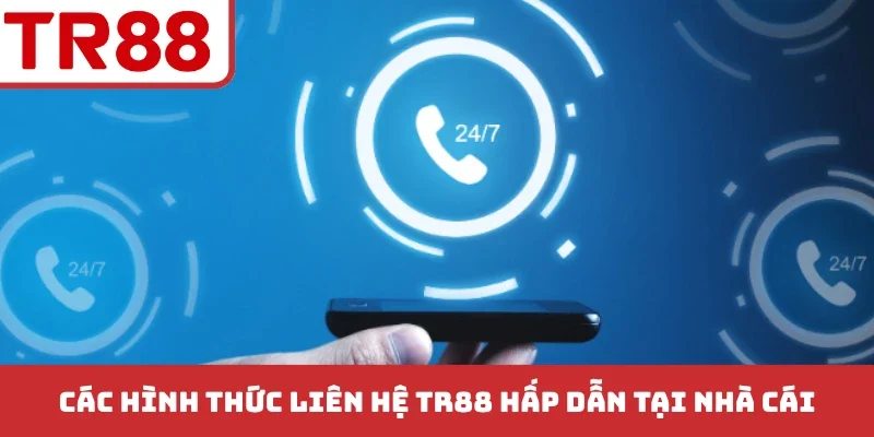 Liên Hệ TR88 - Giải Đáp Mọi Thắc Mắc Chi Tiết, Có Lợi Nhất