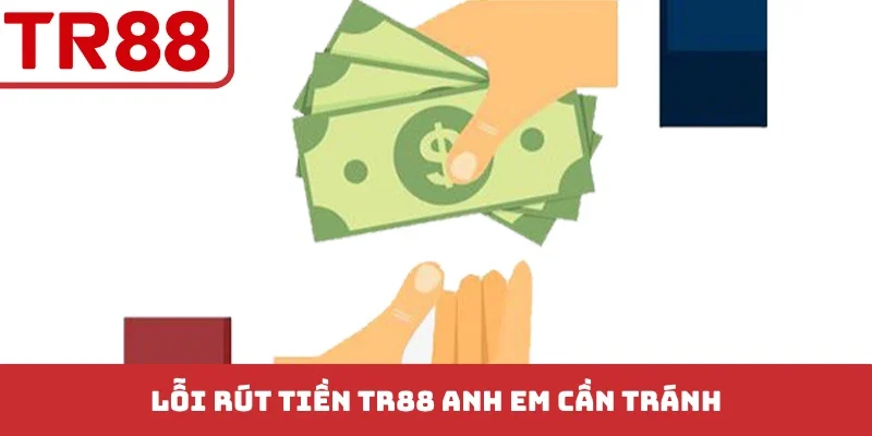 Rút Tiền TR88 Siêu Tốc 3 Phút Và Những Lưu Ý Quan Trọng
